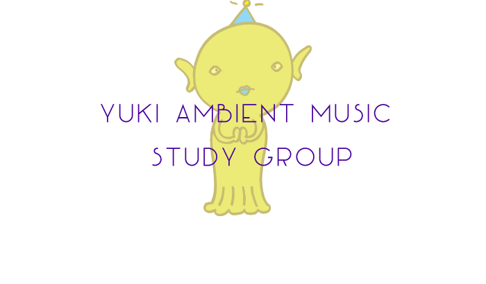 Yuki Ambient Music Study Group